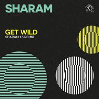 Sharam - Get Wild - 15th Anniversary