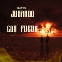 HuizarDj - Jugando Con Fuego (Remastered 2023 [Explicit])