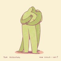 Tom Rosenthal - How Could I Not? (2024)