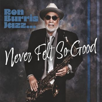 Ron Burris - Ron Burris Jazz…never Felt so Good