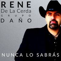 Grupo Daño - Nunca Lo Sabrás (feat. Rene De La Cerda)