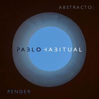 Pablo Habitual - Abstracto: Pender