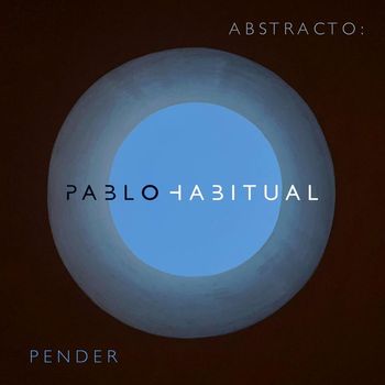 Pablo Habitual - Abstracto: Pender