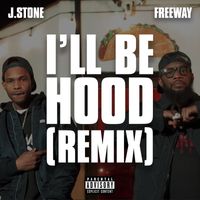 J. Stone - I'll Be Hood (Remix) (Explicit)