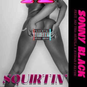 Sonny Black - Squirtin' (Explicit)