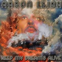 Aaron Leigh - Keep My Dreams Alive - EP