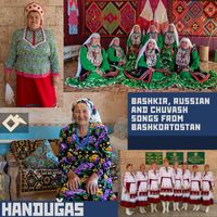 Various Artists - Handuğas: Bashkir, Russian and Chuvash Songs from Bashkortostan