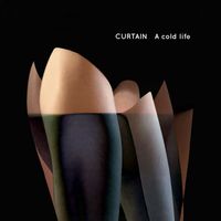 CURTAIN - A Cold Life