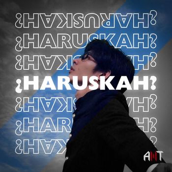 ANT - HARUSKAH