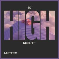 Mister C - So High No Sleep