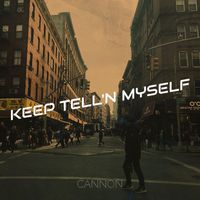 Cannon - Keep Tell'n Myself