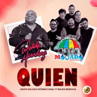 Waldo Mendoza - Quien (feat. Grupo Mojado Internacional)