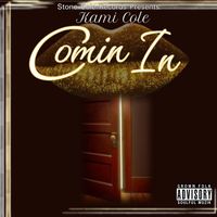 Kami Cole - Comin In (Explicit)