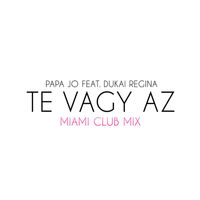 Papa Jo - Te vagy az (Miami Club Mix [Explicit])