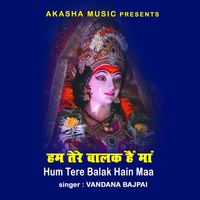 Vandana Bajpai - Hum Tere Balak Hain Maa