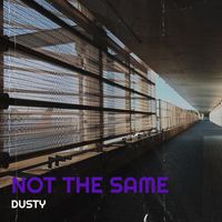 Dusty - Not the Same (Explicit)