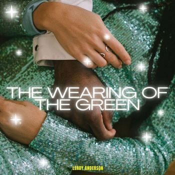 Leroy Anderson - The Wearing of the Green - Leroy Anderson