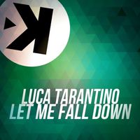 Luca Tarantino - Let Me Fall Down