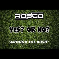ROSCO - Around The Bush