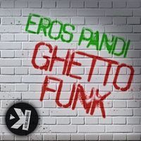 Eros Pandi - Ghetto Funk