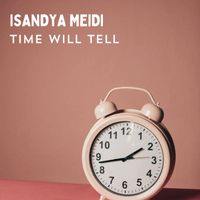 Isandya Meidi - Time Will Tell