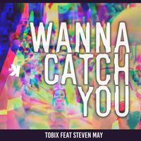 Tobix - Wanna Catch You