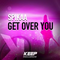 Spikaa - Get Over You