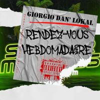 Giorgio Dan'lokal - RENDEZ-VOUS HEBDOMADAIRE (Explicit)