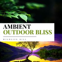 Wildlife Bill - Ambient Outdoor Bliss