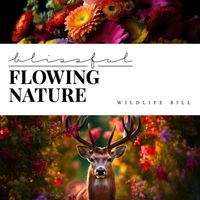 Wildlife Bill - Blissful Flowing Nature