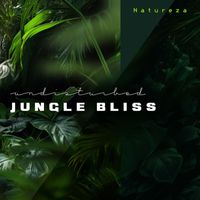 Natureza - Undisturbed Jungle Bliss
