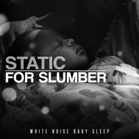White Noise Baby Sleep - Static for Slumber