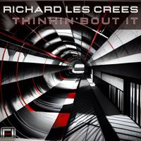 Richard Les Crees - Thinkin’bout it
