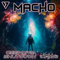Macho - Deep Dive / Shutdown