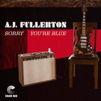 AJ Fullerton - Sorry You're Blue