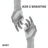 Baby - Air I Breathe