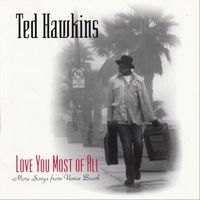 Ted Hawkins - Love You Most of All: More Songs from Venice Beach