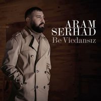 Aram Serhad - Be Vicdansız