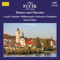 Czech Chamber Philharmonic Orchestra Pardubice and Marek Štilec - Fučík: Dances & Marches