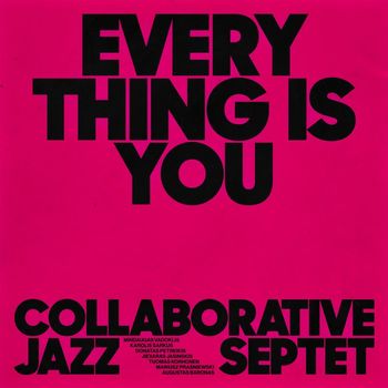 Collaborative Jazz Septet - Everything Is You