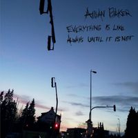 Aidan Baker - Everything Is Like Always Until It Is Not