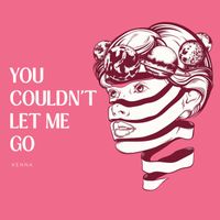 Kenna - You Couldn't Let Me Go