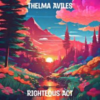 Thelma Aviles - Righteous Act