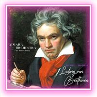 Aimara Orchestra & Belfort Rivers - Greatest Composers: Ludwig van Beethoven