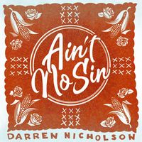 Darren Nicholson - Ain't No Sin