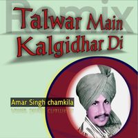 Amar Singh Chamkila - Talwar Main Kalgidhar Di