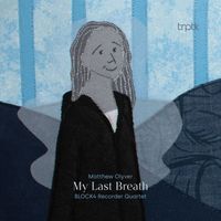 BLOCK4 Recorder Quartet - Olyver: My Last Breath