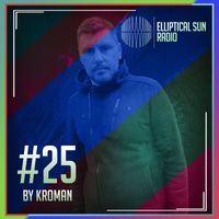 Kroman & Elliptical Sun Radio by Kroman - Elliptical Sun Radio 25