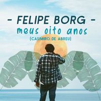 Felipe Borg - Meus Oito Anos