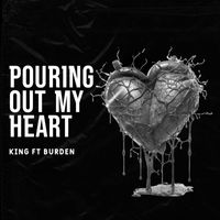 King - Pouring out My Heart (feat. Burden) (Explicit)